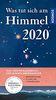 Was tut sich am Himmel 2020: Das Taschenjahrbuch für Himmelsbeobachter