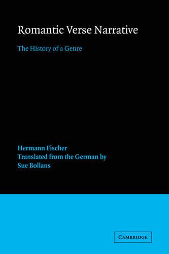 Romantic Verse Narrative: The History of a Genre (European Studies in English Literature)
