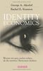 Identity Economics: Warum wir ganz anders ticken, als die meisten Ökonomen denken
