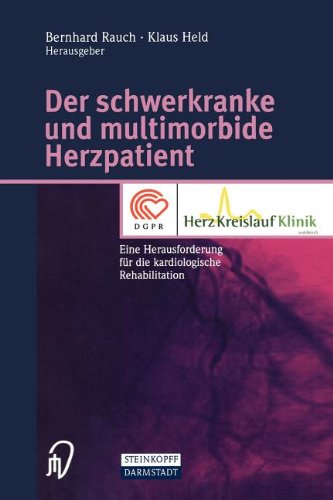 Der schwerkranke und multimorbide Herzpatient. Eine Herausforderung für die kardiologische Rehabilitation