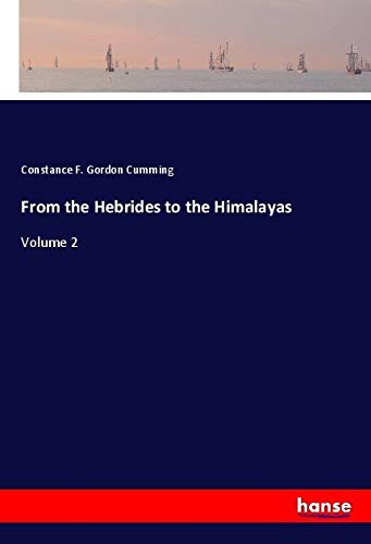 From the Hebrides to the Himalayas: Volume 2
