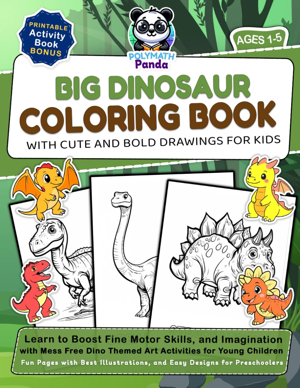 Big Dinosaur Coloring Book with Cute and Bold Drawings for Kids Ages 1-5: Learn to Boost Fine Motor Skills, and Imagination with Mess Free Dino Themed ... Themed ... and Easy Designs for Preschoolers