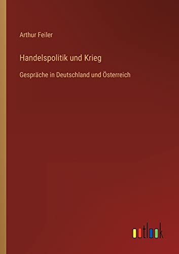 Handelspolitik und Krieg: Gespräche in Deutschland und Österreich