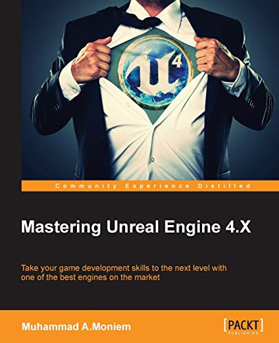 Muhammad A.Moniem Mastering Unreal Engine 4.X (English Edition)
