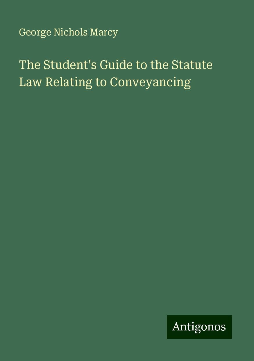 The Student's Guide to the Statute Law Relating to Conveyancing
