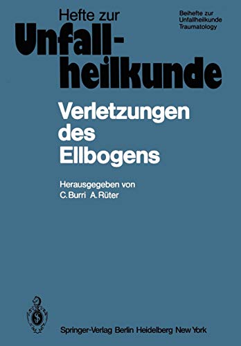 Verletzungen des Ellbogens: 14. Reisensburger Workshop 19-21. Februar 1981 (Hefte zur Zeitschrift Der Unfallchirurg (155), Band 155)