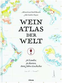 Weinatlas der Welt: Reise durch die Welt des Weines