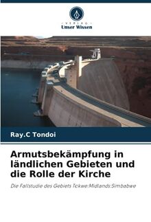 Armutsbekämpfung in ländlichen Gebieten und die Rolle der Kirche: Die Fallstudie des Gebiets Tokwe:Midlands:Simbabwe