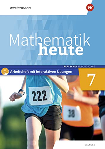 Mathematik heute 7. Arbeitsheft mit interaktiven Übungen. Realschulbildungsgang. Für Sachsen: Ausgabe 2020