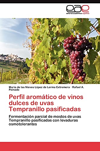 Perfil aromático de vinos dulces de uvas Tempranillo pasificadas: Fermentación parcial de mostos de uvas Tempranillo pasificadas con levaduras osmotolerantes
