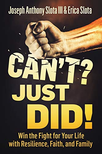 Can’t? Just Did!: Win the Fight for Your Life with Resilience, Faith, and Family