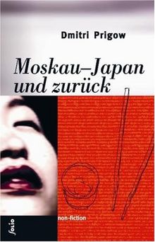 Moskau-Japan und zurück: non-fiction