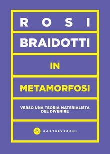 In metamorfosi. Verso una teoria materialista del divenire (Vortici)