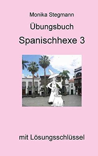 Übungsbuch Spanischhexe 3: mit Lösungsschlüssel