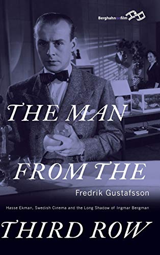 THE MAN FROM THE THIRD ROW: Hasse Ekman, Swedish Cinema and the Long Shadow of Ingmar Bergman