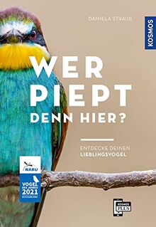 Wer piept denn hier?: Entdecke deinen Lieblingsvogel