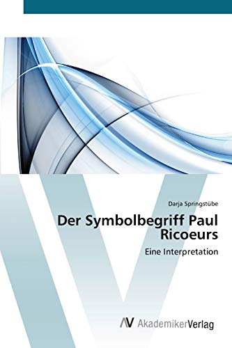 Der Symbolbegriff Paul Ricoeurs: Eine Interpretation
