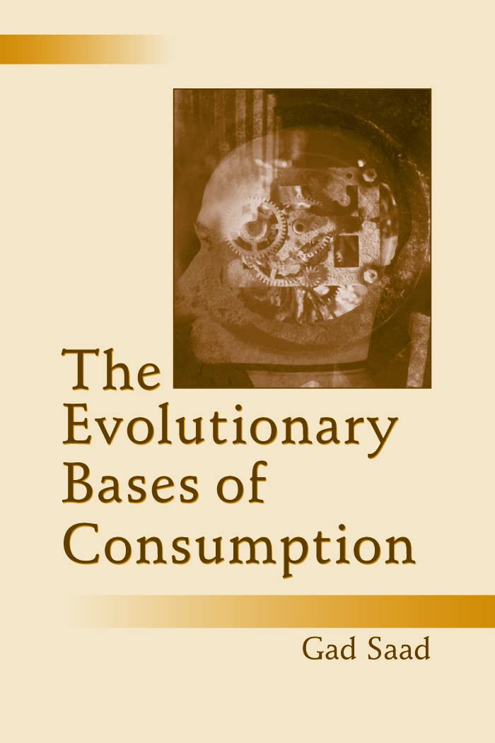 The Evolutionary Bases of Consumption (Marketing and Consumer Psychology)