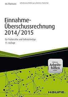 Einnahme-Überschussrechnung 2014/2015 - inkl. Arbeitshilfen online: Für Freiberufler und Selbstständige (Haufe Fachbuch)