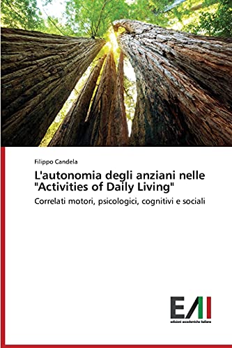 L'autonomia degli anziani nelle Activities of Daily Living: Correlati motori, psicologici, cognitivi e sociali