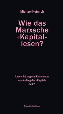 Wie das Marxsche Kapital lesen? Bd. 2: Leseanleitung und Kommentar zum Anfang der "Kapital"