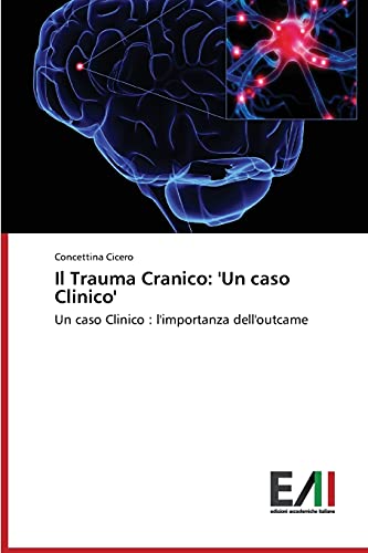 Il Trauma Cranico: 'Un caso Clinico': Un caso Clinico : l'importanza dell'outcame