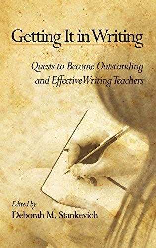 Getting It in Writing: The Quest to Become Outstanding and Effective Teachers of Writing (Hc)