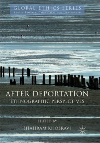 After Deportation: Ethnographic Perspectives (Global Ethics)