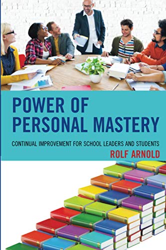 Power of Personal Mastery: Continual Improvement for School Leaders and Students