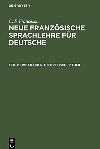 C. F. Franceson: Neue Französische Sprachlehre für Deutsche / Erster oder theoretischer Theil