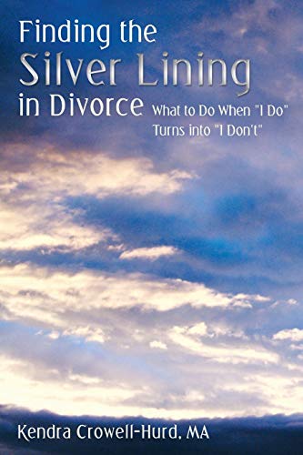 Finding the Silver Lining in Divorce: What to Do When I Do Turns into I Don't