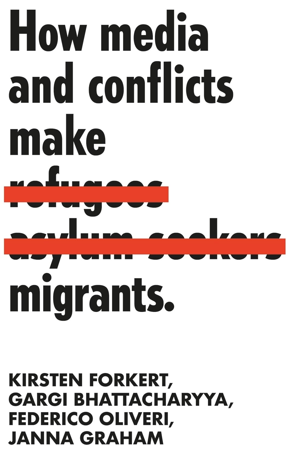 How media and conflicts make migrants (Manchester University Press)