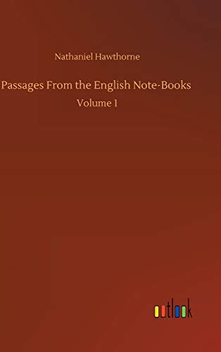 Passages From the English Note-Books: Volume 1