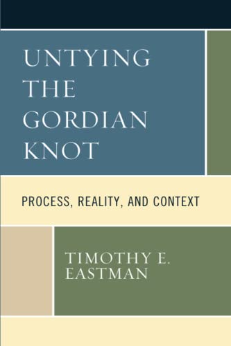 Untying the Gordian Knot: Process, Reality, and Context (Contemporary Whitehead Studies)
