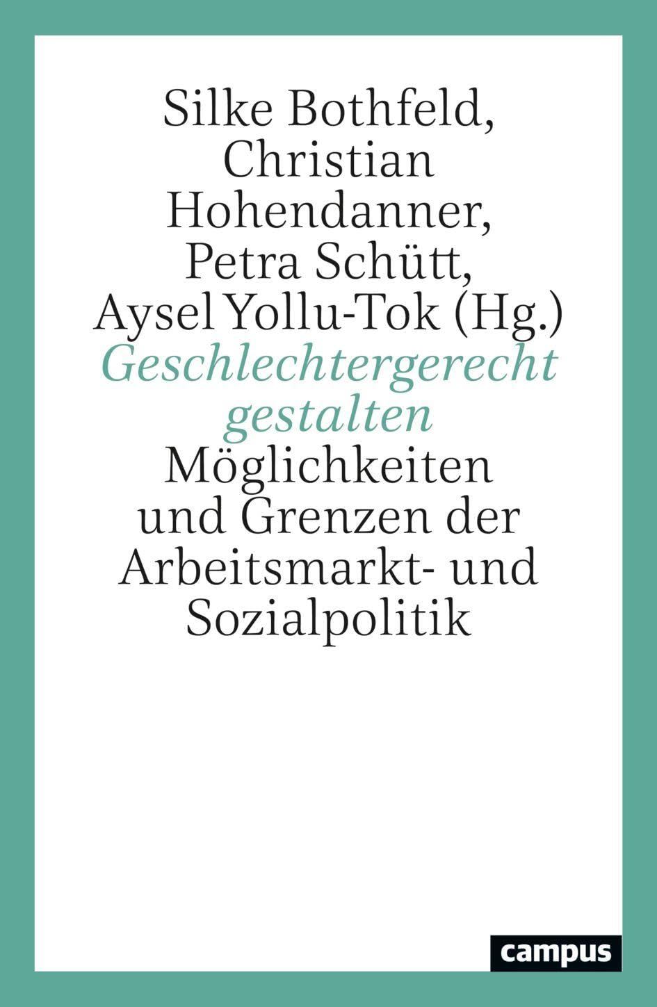Geschlechtergerecht gestalten: Möglichkeiten und Grenzen der Arbeitsmarkt- und Sozialpolitik