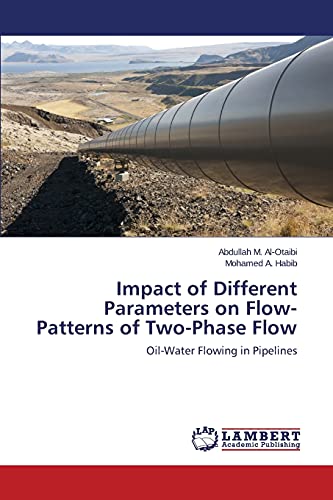 Impact of Different Parameters on Flow-Patterns of Two-Phase Flow: Oil-Water Flowing in Pipelines