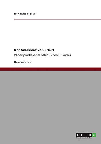 Der Amoklauf von Erfurt: Widersprüche eines öffentlichen Diskurses