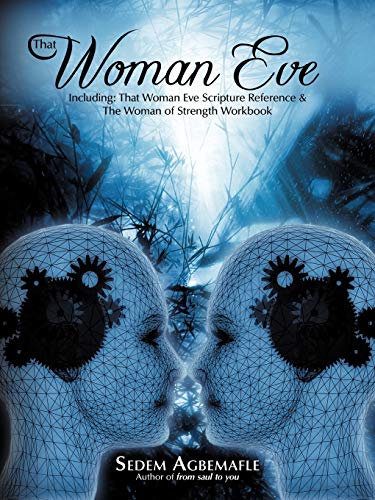 That Woman Eve: Including: That Woman Eve Scripture Reference & The Woman of Strength Workbook