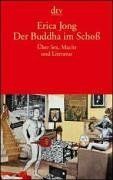 Der Buddha im Schoß: Über Sex, Macht und Literatur