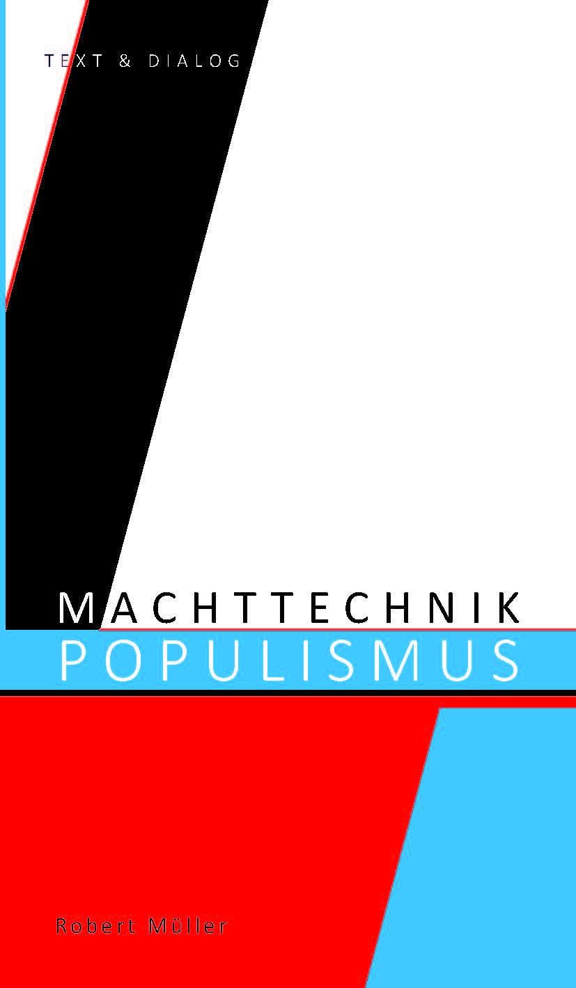 Müller Robert Machttechnik Populismus