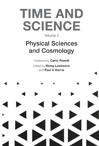 Time and Science (In 3 Volumes): Volume 3: Physical Sciences and Cosmology