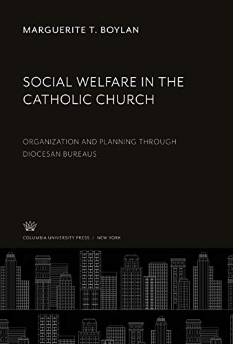 Social Welfare in the Catholic Church: Organization and Planning Through Diocesan Bureaus