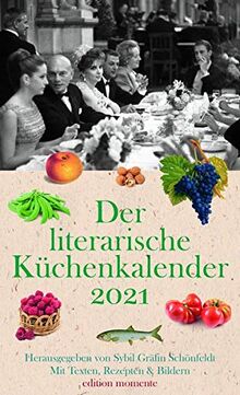 Der literarische Küchenkalender 2021: Mit Texten, Rezepten und Bildern