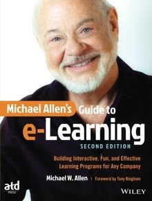 Michael Allen's Guide to e-Learning: Building Interactive, Fun, and Effective Learning Programs for Any Company, 2nd Edition