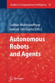 Autonomous Robots and Agents: Studies in Computational Intelligence, Vol. 76