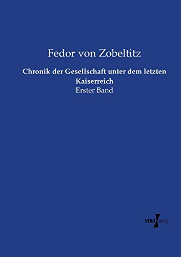 Chronik der Gesellschaft unter dem letzten Kaiserreich: Erster Band