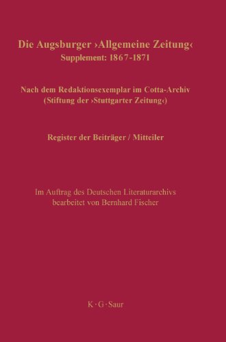 Die Augsburger Allgemeine Zeitung 1798-1866. Supplement: 1867-1871: Register der Beiträger / Mitteiler: Supplement: 1867-1871