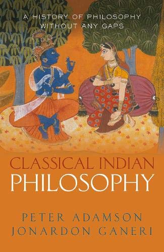 Peter Adamson Classical Indian Philosophy, A History Of Philosophy Without Any Gaps, Volume 5