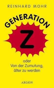 Generation Z. Oder von der Zumutung älter zu werden von Reinhard Mohr | Buch | Zustand gut