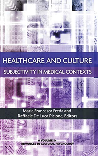 Healthcare and Culture: Subjectivity in Medical Contexts (Advances in Cultural Psychology: Constructing Human Development)